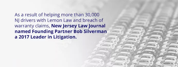 As a result of helping more than 30,000 NJ drivers with lemon law and breach of warranty claims, New Jersey Law Journal named founding partner Bob Silverman a 2017 Leader in Litigation
